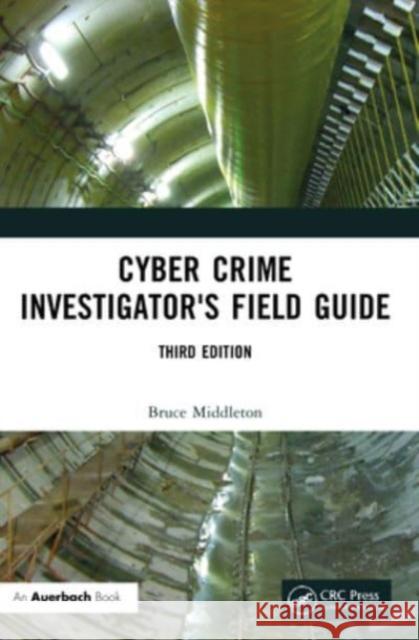 Cyber Crime Investigator's Field Guide Bruce Middleton 9781032301891 Auerbach Publications