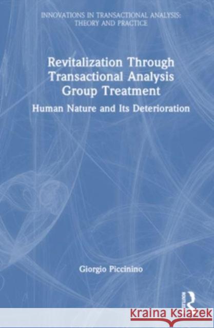 Revitalization Through Transactional Analysis Group Treatment Giorgio Piccinino 9781032301945 Taylor & Francis Ltd