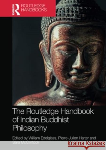The Routledge Handbook of Indian Buddhist Philosophy William Edelglass Pierre-Julien Harter Sara McClintock 9781032301952