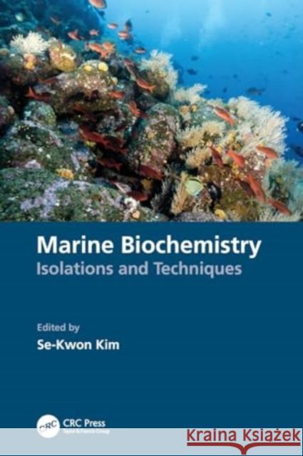 Marine Biochemistry: Isolations and Techniques Se-Kwon Kim 9781032302126 CRC Press