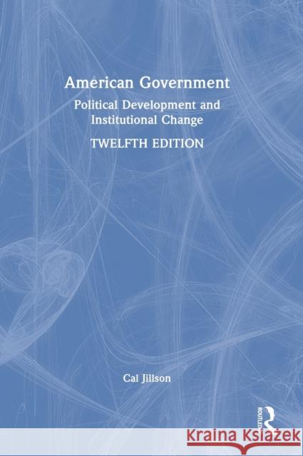American Government: Political Development and Institutional Change Jillson, Cal 9781032302201 Taylor & Francis Ltd