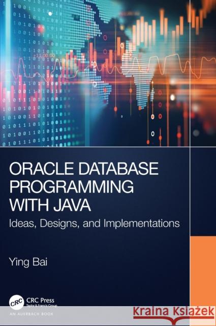 Oracle Database Programming with Java: Ideas, Designs, and Implementations Ying Bai 9781032302294 Auerbach Publications