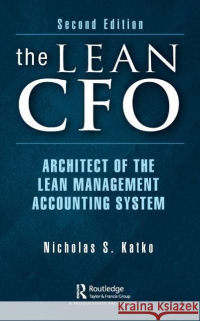 The Lean CFO: Architect of the Lean Management Accounting System Katko, Nicholas S. 9781032302393 Taylor & Francis Ltd