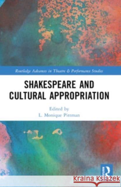 Shakespeare and Cultural Appropriation Vanessa I. Corredera L. Monique Pittman Geoffrey Way 9781032303109 Routledge