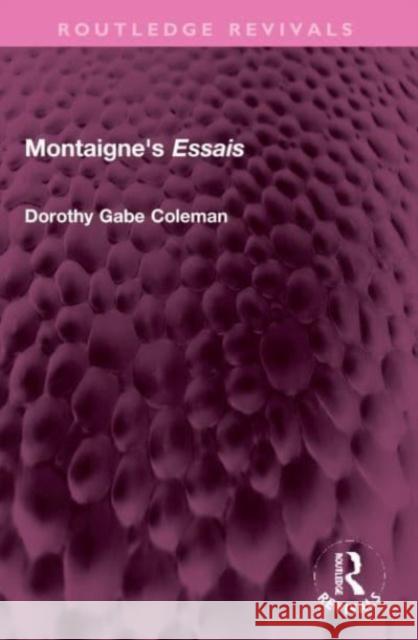 Montaigne's 'Essais' Dorothy Gabe Coleman 9781032303277