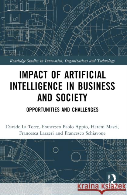 Impact of Artificial Intelligence in Business and Society: Opportunities and Challenges Francesco Paolo Appio Davide L Francesca Lazzeri 9781032303420