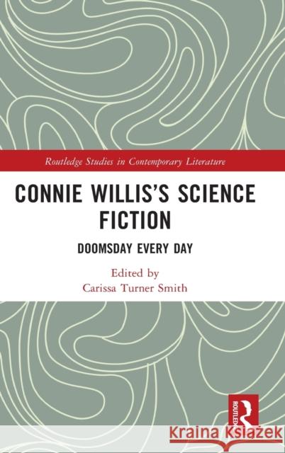 Connie Willis's Science Fiction: Doomsday Every Day  9781032303802 Routledge