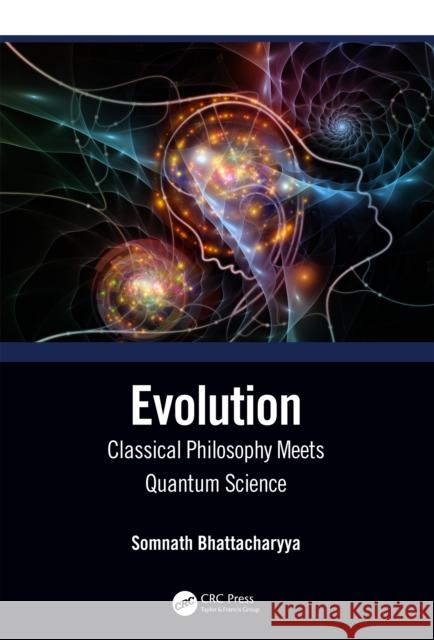 Evolution: Classical Philosophy Meets Quantum Science Somnath Bhattacharyya 9781032303819