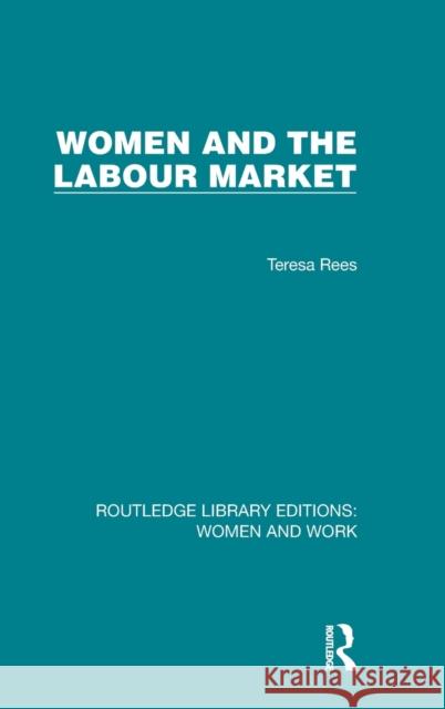 Women and the Labour Market Teresa Rees 9781032304052 Routledge