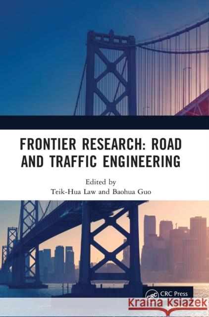Frontier Research: Road and Traffic Engineering: Proceedings of the 2nd International Conference on Road and Traffic Engineering (Crte 2021), Jiaozuo, Law, Teik-Hua 9781032304212