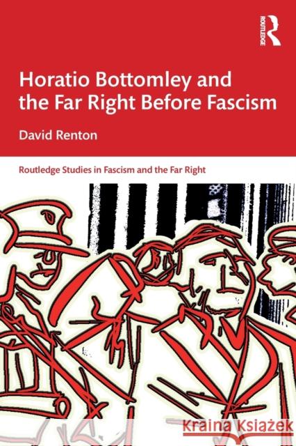 Horatio Bottomley and the Far Right Before Fascism David (Independent Scholar, UK) Renton 9781032304373 Taylor & Francis Ltd