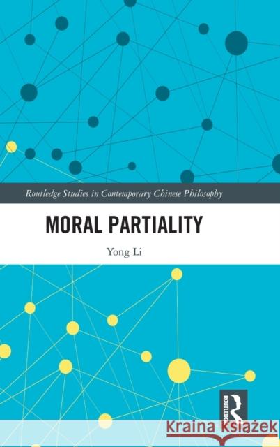 Moral Partiality Yong Li Yanling Feng 9781032304465 Routledge