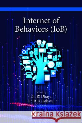 Internet of Behaviors (Iob) R. Dhaya R. Kanthavel 9781032304540 CRC Press