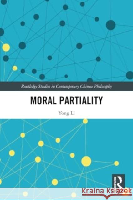 Moral Partiality Yong Li 9781032304953 Taylor & Francis Ltd