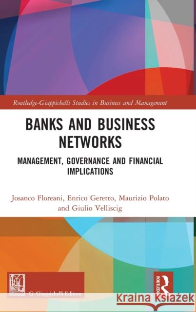 Banks and Business Networks: Management, Governance and Financial Implications Josanco Floreani Enrico Geretto Maurizio Polato 9781032305745