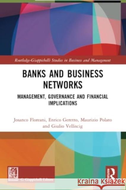 Banks and Business Networks: Management, Governance and Financial Implications Josanco Floreani Enrico Geretto Maurizio Polato 9781032305769