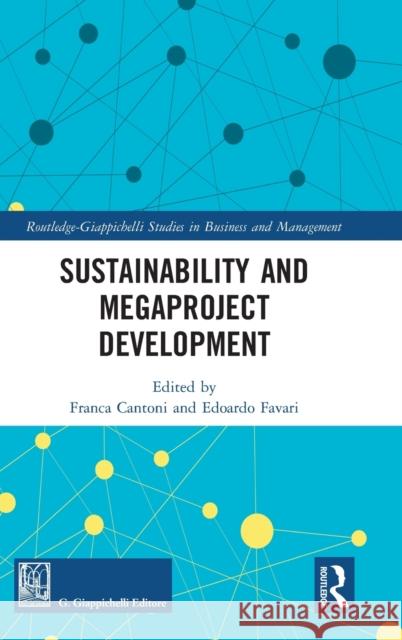 Sustainability and Megaproject Development Franca Cantoni Edoardo Favari 9781032305776 Routledge