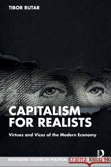 Capitalism for Realists: Virtues and Vices of the Modern Economy Rutar, Tibor 9781032305929 Taylor & Francis Ltd