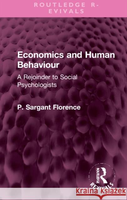 Economics and Human Behaviour: A Rejoinder to Social Psychologists Philip Sargan 9781032306094 Routledge