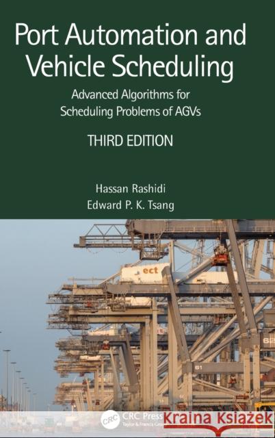 Port Automation and Vehicle Scheduling: Advanced Algorithms for Scheduling Problems of AGVs Rashidi, Hassan 9781032306179