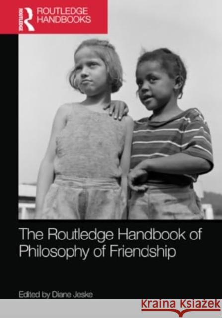 The Routledge Handbook of Philosophy of Friendship Diane Jeske 9781032306278 Routledge