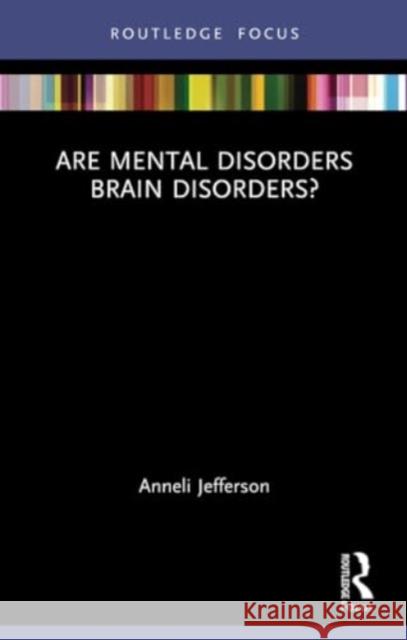 Are Mental Disorders Brain Disorders? Anneli Jefferson 9781032306322