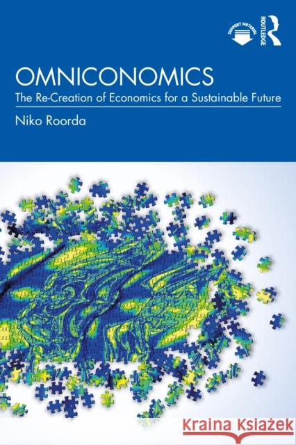 Omniconomics: The Re-Creation of Economics for a Sustainable Future Niko Roorda 9781032306896 Taylor & Francis Ltd