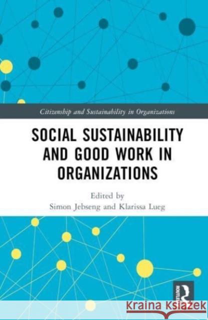 Social Sustainability and Good Work in Organizations  9781032307381 Taylor & Francis Ltd