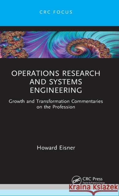 Operations Research and Systems Engineering: Growth and Transformation Commentaries on the Profession Eisner, Howard 9781032307497