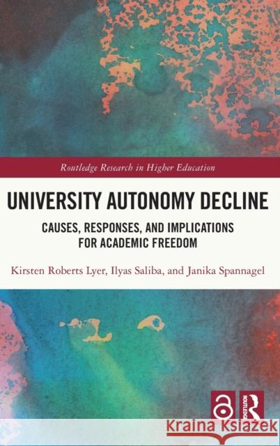 University Autonomy Decline: Causes, Responses, and Implications for Academic Freedom Roberts Lyer, Kirsten 9781032307565 Taylor & Francis Ltd