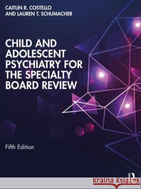Child and Adolescent Psychiatry for the Specialty Board Review Lauren Schumacher 9781032307831 Taylor & Francis Ltd
