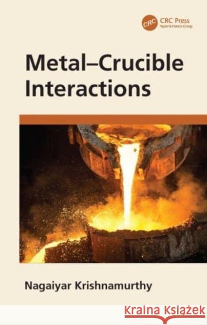 Metal-Crucible Interactions Nagaiyar Krishnamurthy 9781032307879