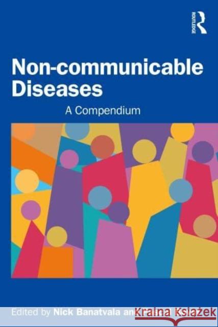 Noncommunicable Diseases: A Compendium Banatvala, Nick 9781032307923 Taylor & Francis Ltd