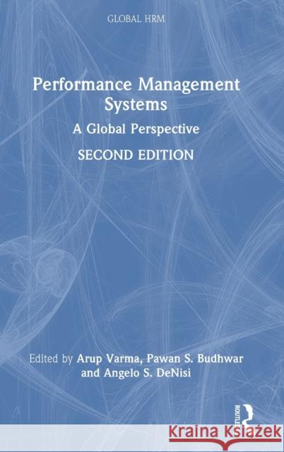 Performance Management Systems: A Global Perspective Arup Varma Pawan S. Budhwar Angelo DeNisi 9781032308180 Routledge