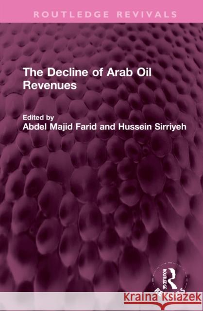 The Decline of Arab Oil Revenues Abdel Majid Farid Hussein Sirriyeh 9781032308210 Routledge