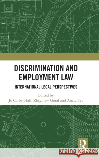 Discrimination and Employment Law: International Legal Perspectives Aneta Tyc Jo Carby-Hall Zbigniew G?ral 9781032308463 Taylor & Francis Ltd