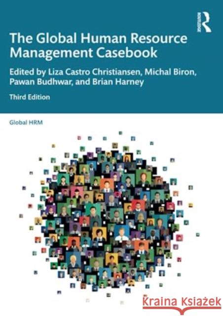 The Global Human Resource Management Casebook Liza Castr Michal Biron Pawan Budhwar 9781032308807