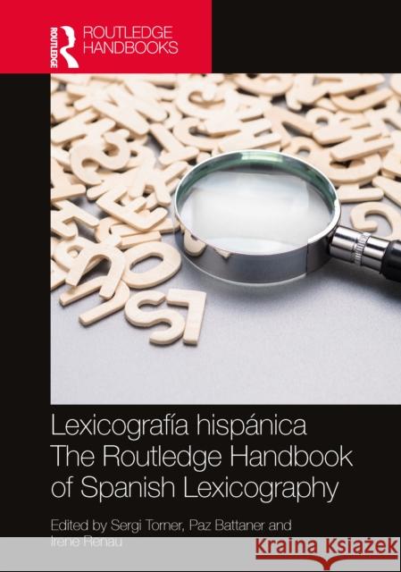 Lexicograf?a Hisp?nica / The Routledge Handbook of Spanish Lexicography Sergi Torner Paz Battaner Irene Renau 9781032309378 Routledge