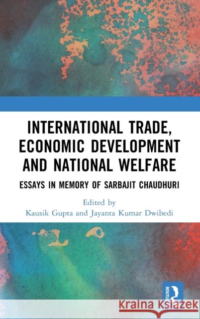 International Trade, Economic Development and National Welfare: A General Equilibrium Approach Gupta, Kausik 9781032309507 Taylor & Francis Ltd