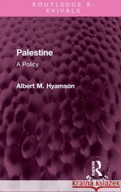 Palestine: A Policy Albert M. Hyamso 9781032309743 Routledge