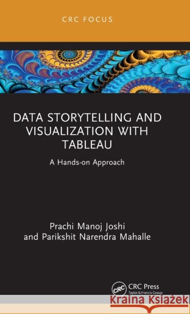 Data Storytelling and Visualization with Tableau: A Hands-on Approach Joshi, Prachi Manoj 9781032309910