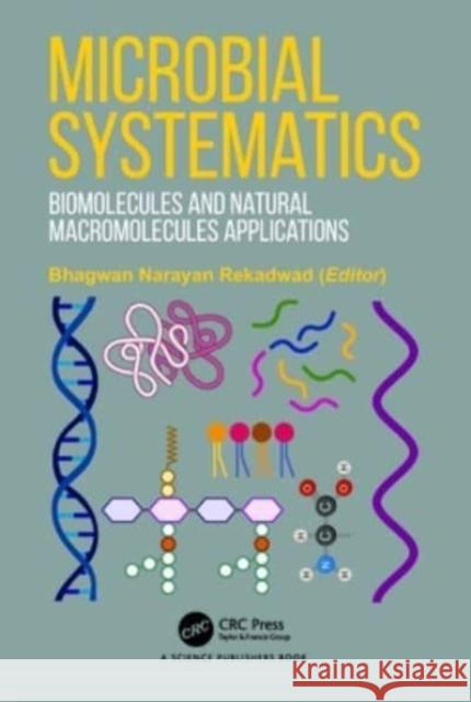 Microbial Systematics: Biomolecules and Natural Macromolecules Applications Bhagwan Naraya 9781032310251 CRC Press