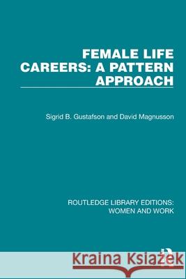 Female Life Careers: A Pattern Approach Sigrid B. Gustafson David Magnusson 9781032310268