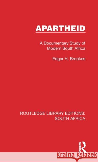 Apartheid: A Documentary Study of Modern South Africa Edgar H. Brookes 9781032310411 Routledge