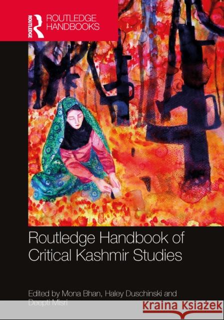 Routledge Handbook of Critical Kashmir Studies Mona Bhan Haley Duschinski Deepti Misri 9781032310497