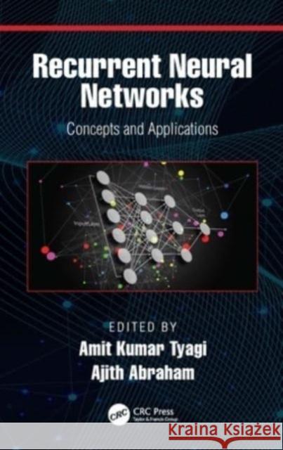 Recurrent Neural Networks: Concepts and Applications Amit Kuma Ajith Abraham 9781032310565 CRC Press