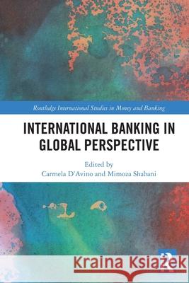 International Banking in Global Perspective Carmela D'Avino Mimoza Shabani 9781032310619 Routledge