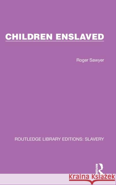 Children Enslaved Roger Sawyer 9781032310640 Routledge