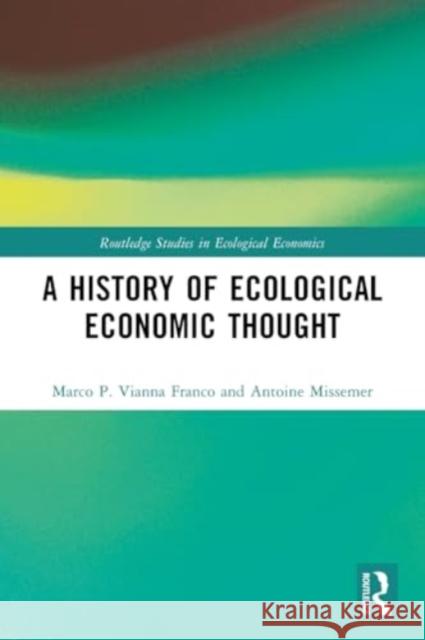 A History of Ecological Economic Thought Marco P. Viann Antoine Missemer 9781032310749 Routledge