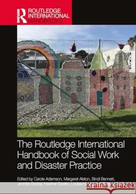 The Routledge International Handbook of Social Work and Disaster Practice Carole Adamson Margaret Alston Bindi Bennett 9781032310763